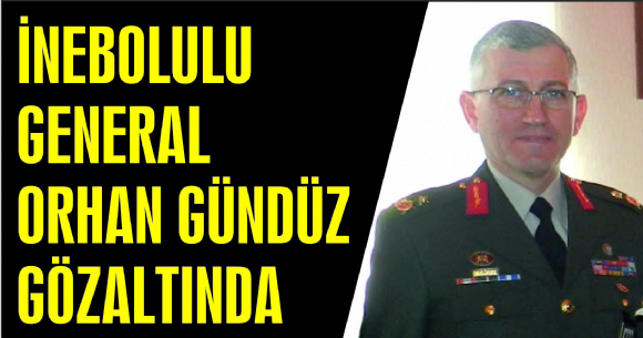 NEBOLULU GENERAL ORHAN GNDZ GZALTINDA